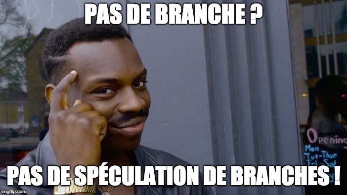 Pas de branche, pas de spéculation !